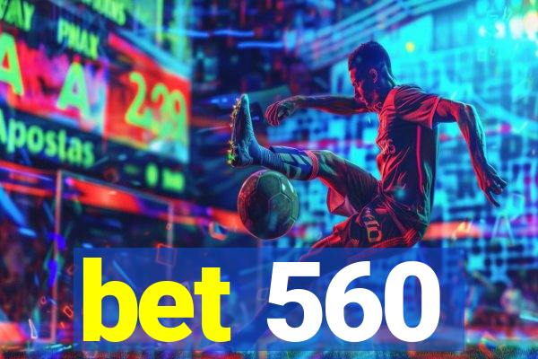 bet 560